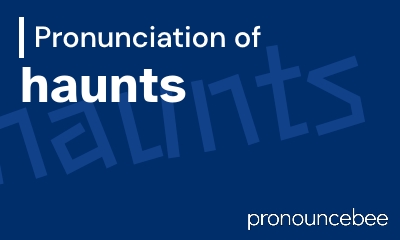 how to pronounce haunts feature image