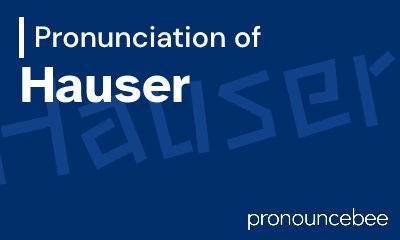 how to pronounce hauser feature image