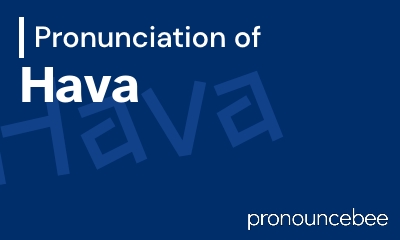 how to pronounce hava feature image