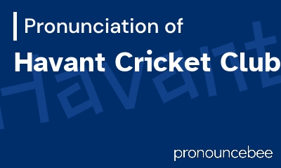 how to pronounce havant-cricket-club feature image