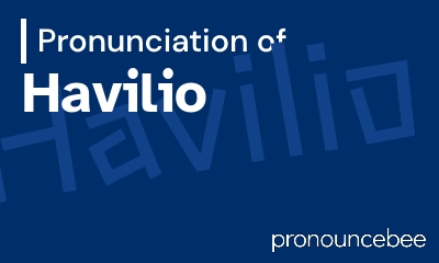 how to pronounce havilio feature image