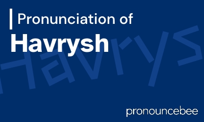 how to pronounce havrysh feature image