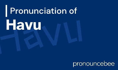 how to pronounce havu feature image