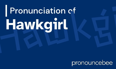 how to pronounce hawkgirl feature image