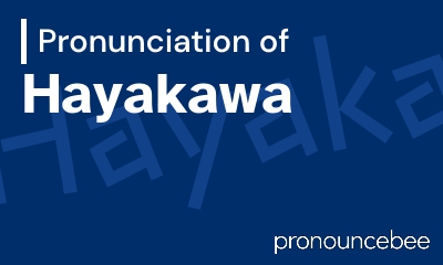 how to pronounce hayakawa feature image