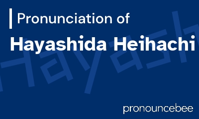 how to pronounce hayashida-heihachi feature image
