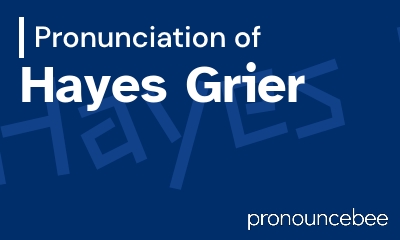 how to pronounce hayes-grier feature image