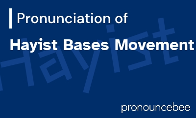 how to pronounce hayist-bases-movement feature image