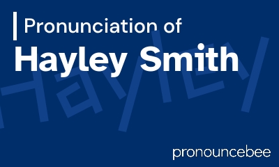 how to pronounce hayley-smith feature image