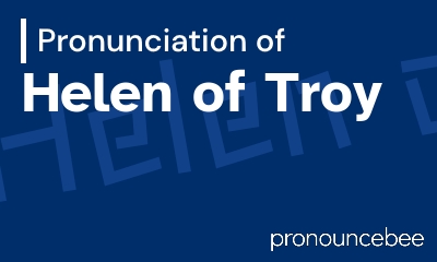 how to pronounce helen-of-troy feature image
