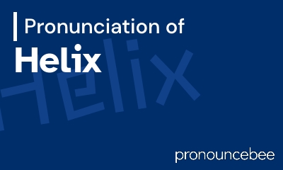 how to pronounce helix feature image