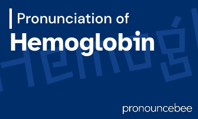 how to pronounce hemoglobin feature image