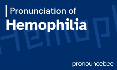 how to pronounce hemophilia feature image