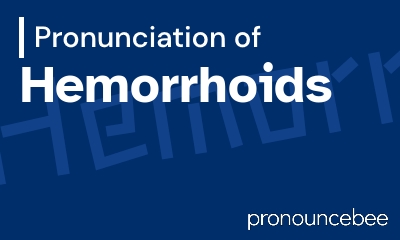 how to pronounce hemorrhoids feature image