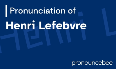 how to pronounce henri-lefebvre feature image