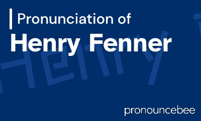 how to pronounce henry-fenner feature image