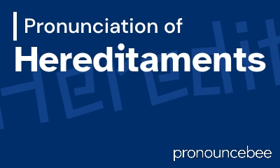 how to pronounce hereditaments feature image