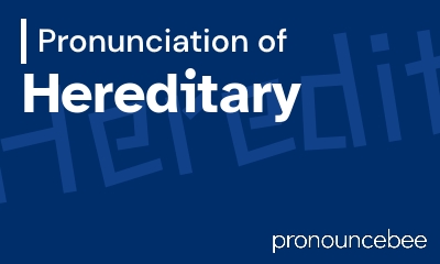 how to pronounce hereditary feature image