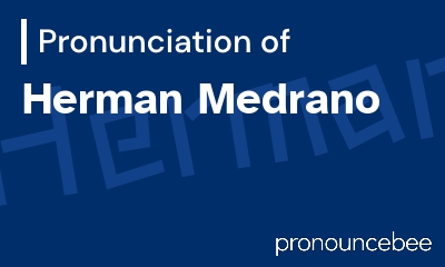 how to pronounce herman-medrano feature image