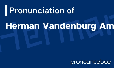 how to pronounce herman-vandenburg-ames feature image