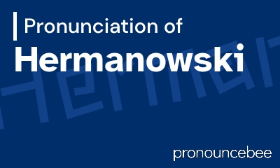 how to pronounce hermanowski feature image