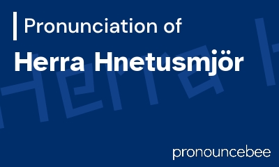 how to pronounce herra-hnetusmj-r feature image