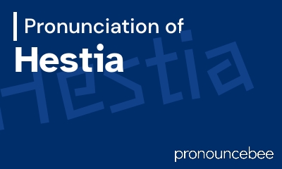 how to pronounce hestia feature image