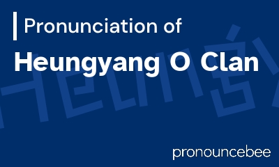 how to pronounce heungyang-o-clan feature image