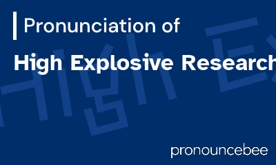how to pronounce high-explosive-research feature image