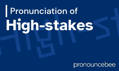 how to pronounce high-stakes feature image