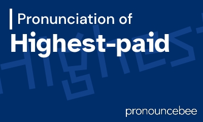 how to pronounce highest-paid feature image