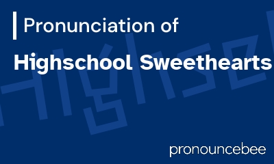 how to pronounce highschool-sweethearts feature image