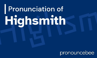 how to pronounce highsmith feature image
