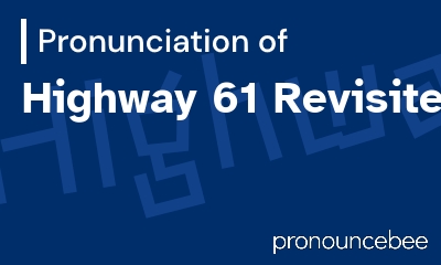 how to pronounce highway-61-revisited feature image