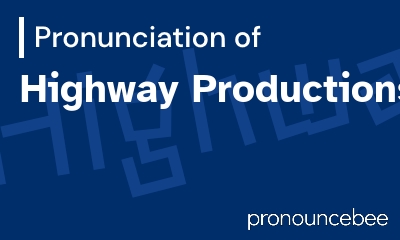 how to pronounce highway-productions feature image