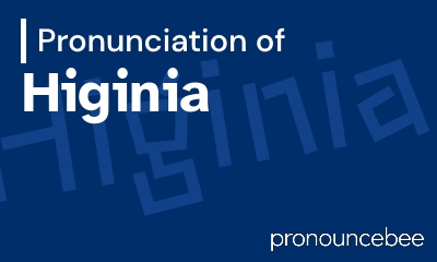 how to pronounce higinia feature image