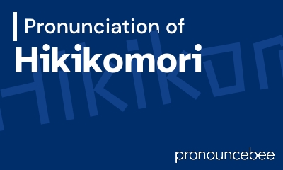 how to pronounce hikikomori feature image