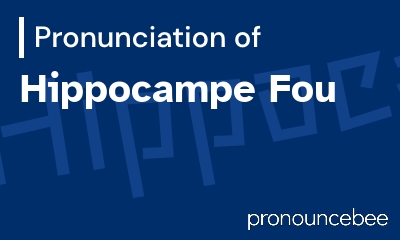 how to pronounce hippocampe-fou feature image