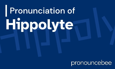 how to pronounce hippolyte feature image