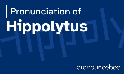 how to pronounce hippolytus feature image