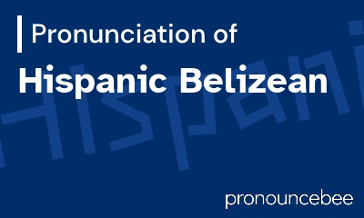how to pronounce hispanic-belizean feature image