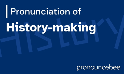 how to pronounce history-making feature image