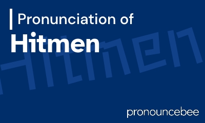 how to pronounce hitmen feature image