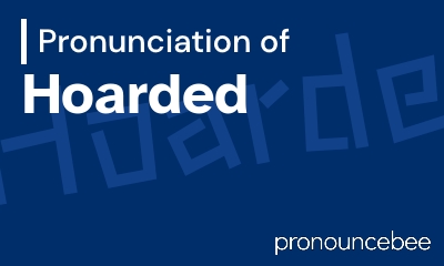 how to pronounce hoarded feature image