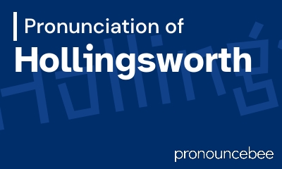 how to pronounce hollingsworth feature image
