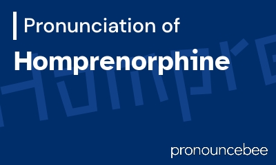 how to pronounce homprenorphine feature image