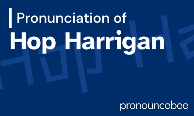 how to pronounce hop-harrigan feature image