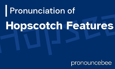 how to pronounce hopscotch-features feature image