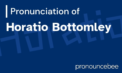 how to pronounce horatio-bottomley feature image