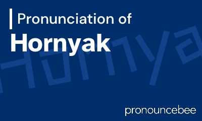 how to pronounce hornyak feature image